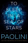 To Sleep in a Sea of Stars (Fractalverse #1) by Christopher Paolini