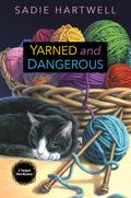 Yarned and Dangerous (Tangled Web Mystery #1) by Sadie Hartwell