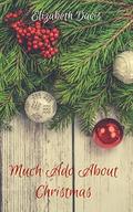Much Ado About Christmas: A Romantic Short Story by Elizabeth Davis