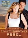 Rocky Mountain Rebel (Six Pack Ranch #5) by Tatiana Sokolov