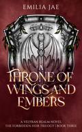 A Throne of Wings and Embers (The Forbidden Heir Trilogy #3) by Emilia Jae
