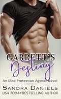 Garrett's Destiny (An Elite Protection Agency #3) by Sandra Daniels