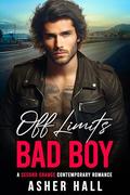 Off Limits Bad Boy: A Second Chance Contemporary Romance by Asher Hall