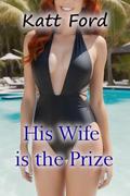 His Wife Is The Prize by Katt Ford