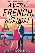 A Very French Scandal (A Very Scandal #1) by Anya London