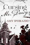Cursing Mr. Darcy by Amy D'Orazio