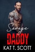 Savage Daddy  (Tempted by the Stepfather #2) by Kat T. Scott