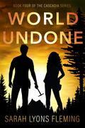 World Undone (The Cascadia Series #4) by Sarah Lyons Fleming