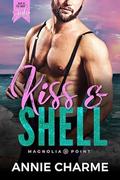 Kiss and Shell (Magnolia Point #12) by Annie Charme