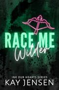 Race Me Wilder (Ink our Hearts spicy novellas series #4) by Kay Jensen