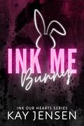 Ink Me Bunny (Ink our Hearts spicy novellas series #2) by Kay Jensen