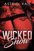 Wicked Snow: A ‘why choose’ dark fantasy romance Snow White reimagining by Astrid Vail