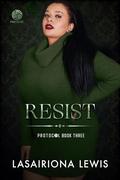 Resist (The Protocol #3) by Lasairiona Lewis