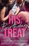 His Birthday Treat (FFM Threesome and Ménage Romance #2) by Brianna Skylark