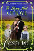 The Helping Hand of Love: Historical Western Romance by Cassidy Hart