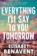 Everything I'll Say to You Tomorrow by Elísabet Benavent