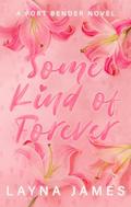 Some Kind of Forever (Fort Bender #1) by Layna James