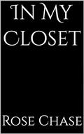 In My Closet by Rose Chase