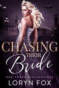 Chasing Their Bride (Her Three Billionaires #1) by Loryn Fox