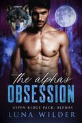 The Alpha's Obsession by Luna Wilder