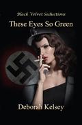 These Eyes So Green by Deborah Kelsey