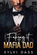 Faking It with a Mafia Dad: A Small-Town Brother's Best Friend Romance by Sylvi Dass