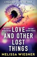 Love and Other Lost Things: A totally heartbreaking page-turner by Melissa Wiesner