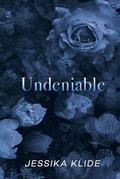 Undeniable: Siri's Saga 10 Year Anniversary Edition by Jessika Klide
