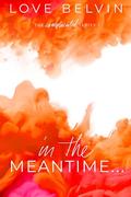 In the Meantime... (Complicated #1) by Love Belvin