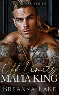 Off Limits Mafia King: An Enemies To Lovers, Billionaire Romance by Breanna Lake