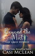 Beyond The Mist: A Time Travel Romantic Suspense (Lake Lanier Mysteries #2) by Casi McLean