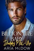Billionaire Baby Daddy Mix-Up by Aria McDow