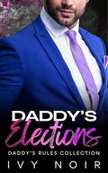 Daddy's Elections: An Age Gap, First-Time, Forbidden Love, Billionaire Short Story Romance by Ivy Noir