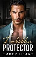 Forbidden Protector: An Enemies to Lovers Billionaire Romance by Ember Heart