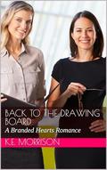 Back to the Drawing Board: A Branded Hearts Romance by K.E. Morrison