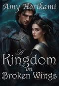 A Kingdom on Broken Wings (Clean Fantasy Romance) (Kingdom of Wayhelm #1) by Amy Horikami
