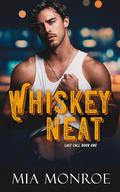 Whiskey Neat (Last Call #1) by Mia Monroe
