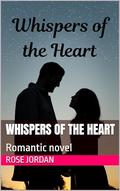 Whispers of the Heart: Romantic novel by Rose Jordan