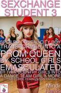 Sexchange Student 3: Spoiled Typical City Boy Transformed Into A Prom Queen By School Girls, Emasculated By Twin Country Girls Into A Dance Team Girl & ... Bunny Bimbo, Dance Girl, Pageant Girl+MORE) by Mindi Harris