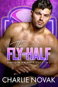 The Fly-Half (Lincoln Knights #2) by Charlie Novak