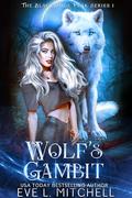 Wolf's Gambit (Blackridge Peak #1) by Eve L. Mitchell