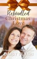 Rekindled Christmas Love: A Second Chance Clean Romance by Daisy Flynn