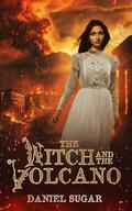 The Witch And The Volcano by Daniel Sugar