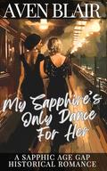 My Sapphire's Only Dance For Her: A Sapphic Age Gap Romance Aboard the Southern Queen by Aven Blair