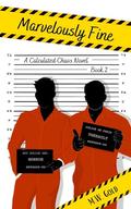 Marvelously Fine (Calculated Chaos #2) by M.W. Gold