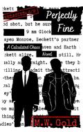 Perfectly Fine (Calculated Chaos #1) by M.W. Gold