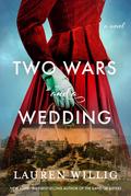 Two Wars and a Wedding by Lauren Willig
