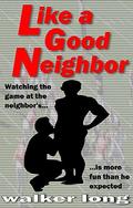 Like a Good Neighbor by Walker Long
