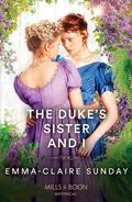 The Duke's Sister and I by Emma-Claire Sunday