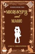 Microscopes and Magic (Windflower #2) by Andi R. Christopher